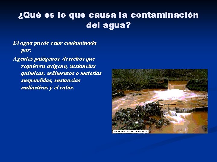 ¿Qué es lo que causa la contaminación del agua? El agua puede estar contaminada