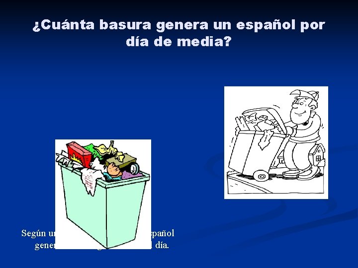 ¿Cuánta basura genera un español por día de media? Según un estudio realizado un