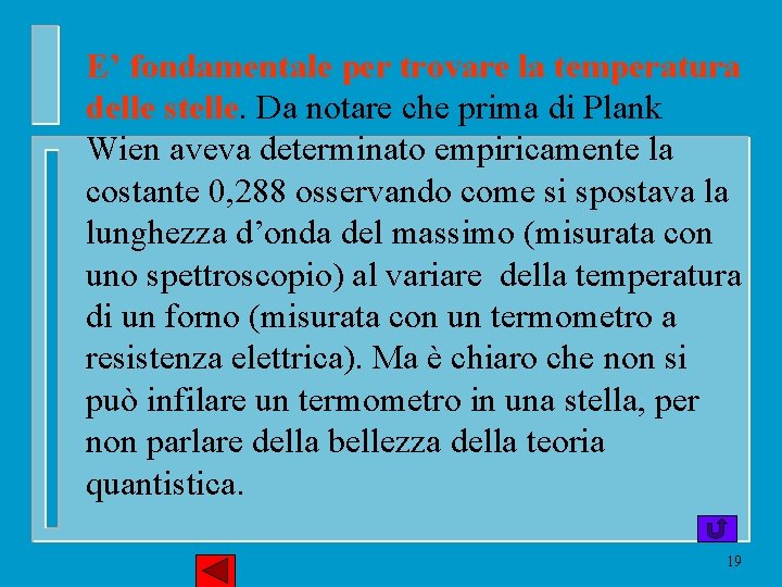 E’ fondamentale per trovare la temperatura delle stelle. Da notare che prima di Plank