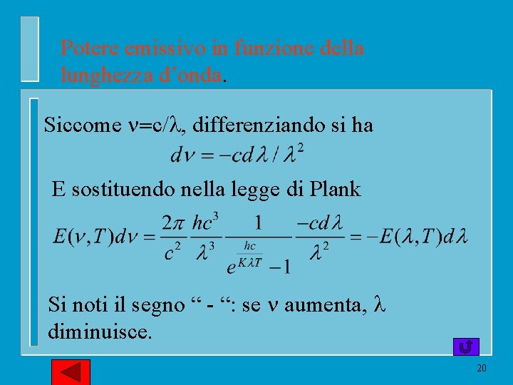 Potere emissivo in funzione della lunghezza d’onda. Siccome n=c/l, differenziando si ha E sostituendo