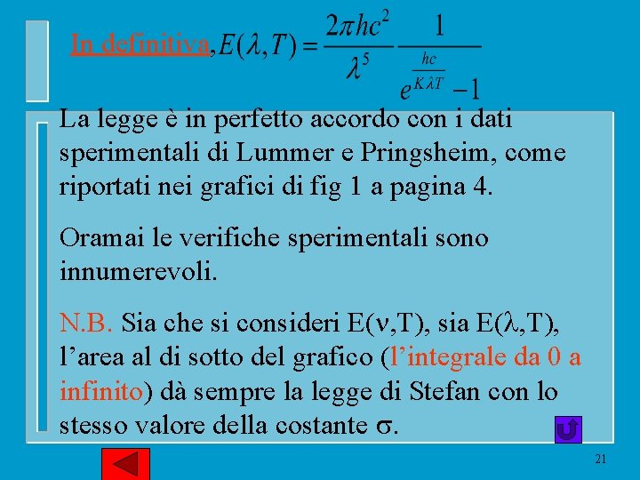 In definitiva, La legge è in perfetto accordo con i dati sperimentali di Lummer