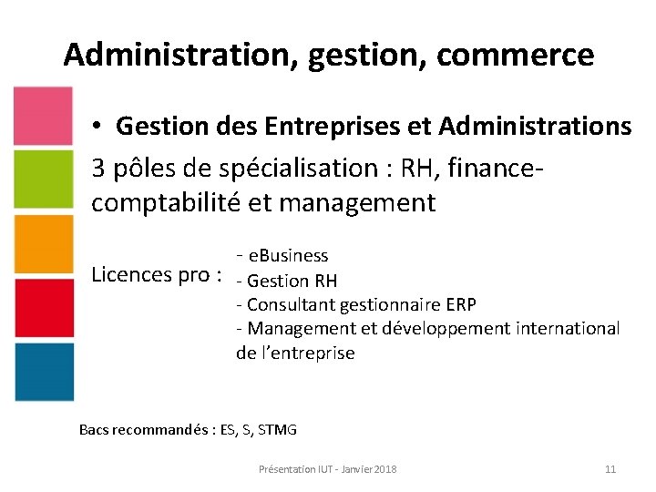 Administration, gestion, commerce • Gestion des Entreprises et Administrations 3 pôles de spécialisation :