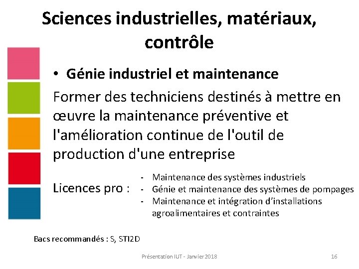 Sciences industrielles, matériaux, contrôle • Génie industriel et maintenance Former des techniciens destinés à