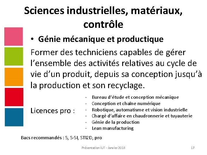 Sciences industrielles, matériaux, contrôle • Génie mécanique et productique Former des techniciens capables de