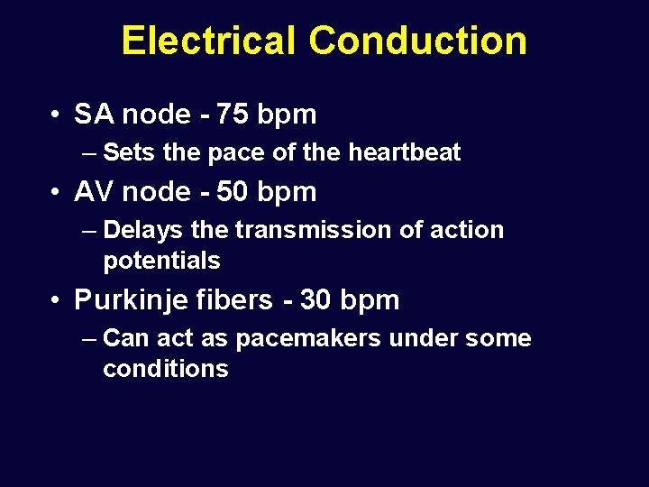 Electrical Conduction • SA node - 75 bpm – Sets the pace of the