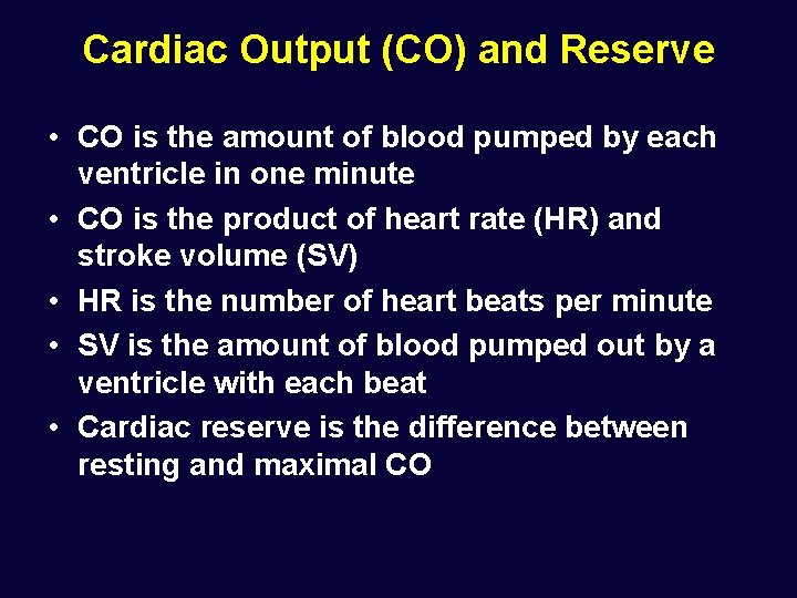 Cardiac Output (CO) and Reserve • CO is the amount of blood pumped by