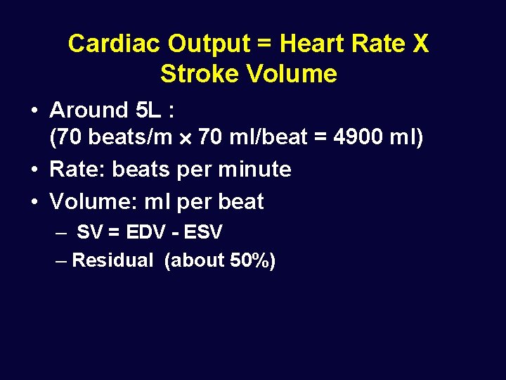 Cardiac Output = Heart Rate X Stroke Volume • Around 5 L : (70