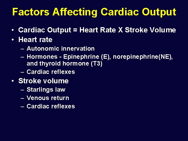 Factors Affecting Cardiac Output • Cardiac Output = Heart Rate X Stroke Volume •