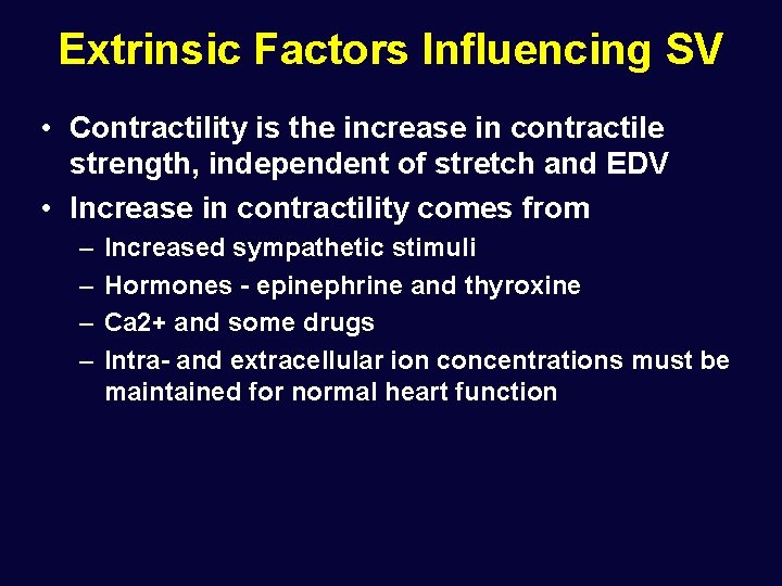Extrinsic Factors Influencing SV • Contractility is the increase in contractile strength, independent of