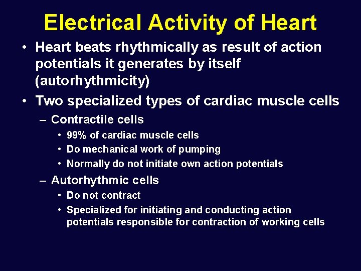 Electrical Activity of Heart • Heart beats rhythmically as result of action potentials it