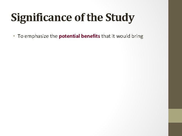 Significance of the Study • To emphasize the potential benefits that it would bring Significance of the Study • To emphasize the potential benefits that it would bring