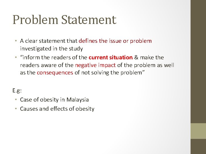 Problem Statement • A clear statement that defines the issue or problem investigated in Problem Statement • A clear statement that defines the issue or problem investigated in