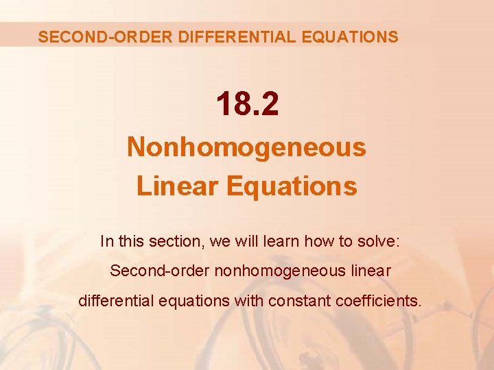 SECOND-ORDER DIFFERENTIAL EQUATIONS 18. 2 Nonhomogeneous Linear Equations In this section, we will learn