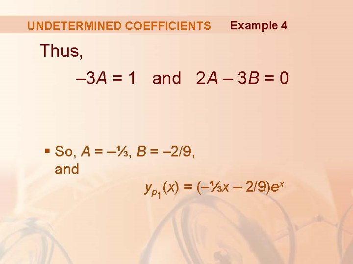 UNDETERMINED COEFFICIENTS Example 4 Thus, – 3 A = 1 and 2 A –