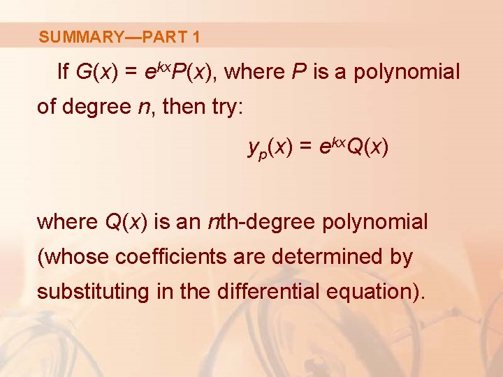 SUMMARY—PART 1 If G(x) = ekx. P(x), where P is a polynomial of degree