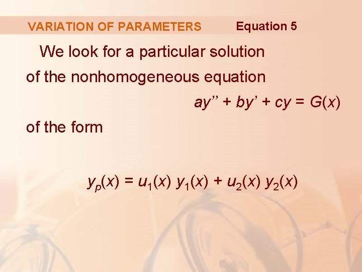 VARIATION OF PARAMETERS Equation 5 We look for a particular solution of the nonhomogeneous