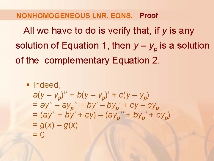 NONHOMOGENEOUS LNR. EQNS. Proof All we have to do is verify that, if y