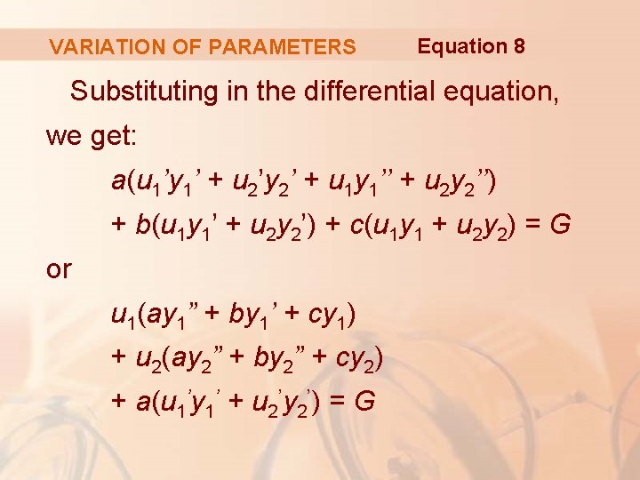 VARIATION OF PARAMETERS Equation 8 Substituting in the differential equation, we get: a(u 1’y