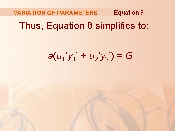 VARIATION OF PARAMETERS Equation 9 Thus, Equation 8 simplifies to: a(u 1’y 1’ +