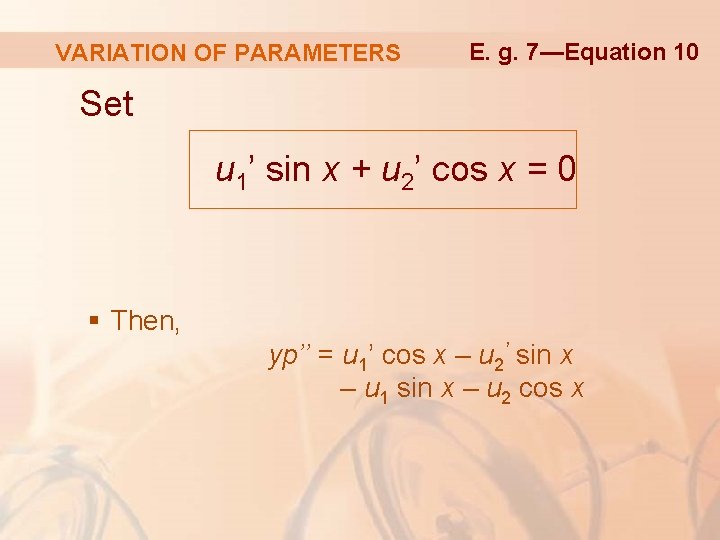 VARIATION OF PARAMETERS E. g. 7—Equation 10 Set u 1’ sin x + u