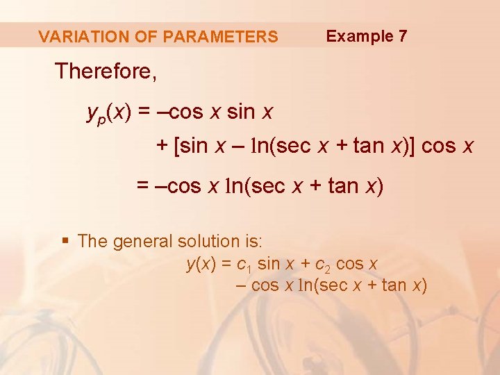 VARIATION OF PARAMETERS Example 7 Therefore, yp(x) = –cos x sin x + [sin