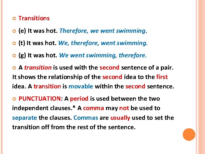  Transitions (e) It was hot. Therefore, we went swimming. (t) It was hot.
