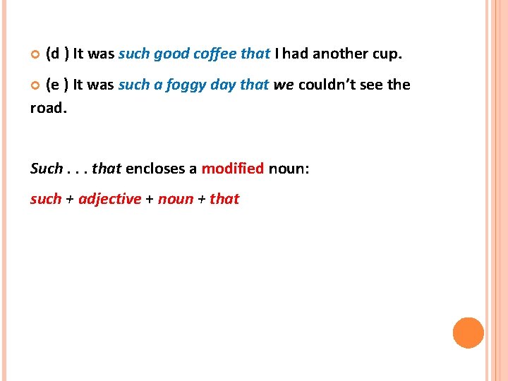  (d ) It was such good coffee that I had another cup. (e