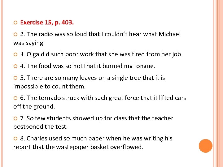  Exercise 15, p. 403. 2. The radio was so loud that I couldn’t