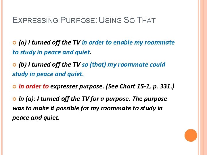 EXPRESSING PURPOSE: USING SO THAT (a) I turned off the TV in order to