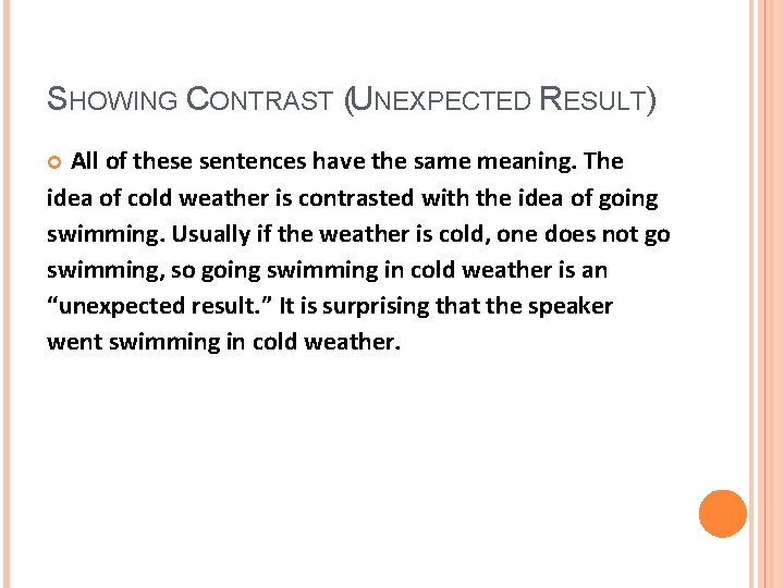 SHOWING CONTRAST (UNEXPECTED RESULT) All of these sentences have the same meaning. The idea
