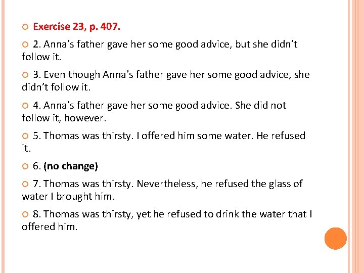  Exercise 23, p. 407. 2. Anna’s father gave her some good advice, but