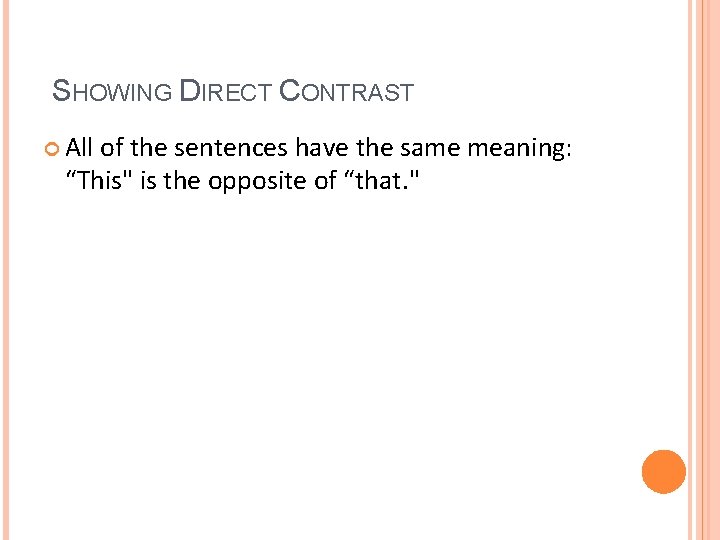 SHOWING DIRECT CONTRAST All of the sentences have the same meaning: “This" is the