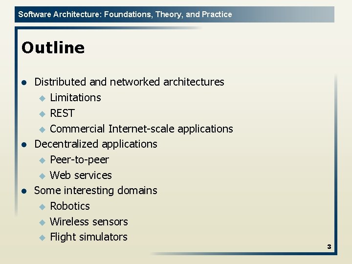 Software Architecture: Foundations, Theory, and Practice Outline l l l Distributed and networked architectures