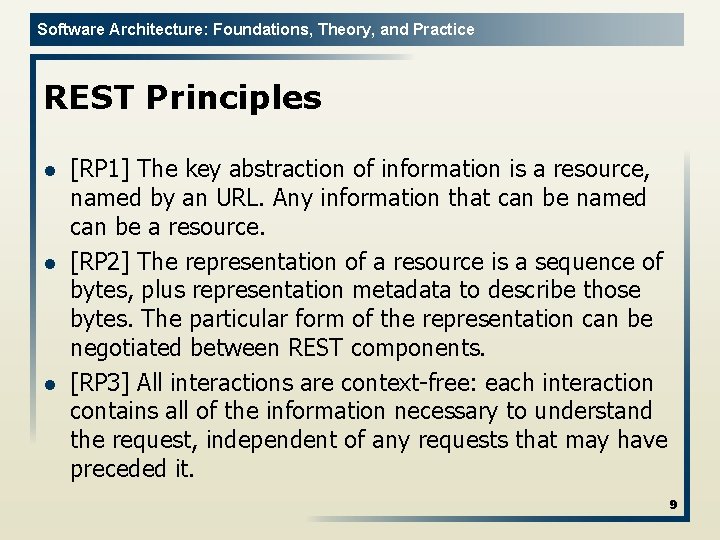 Software Architecture: Foundations, Theory, and Practice REST Principles l l l [RP 1] The