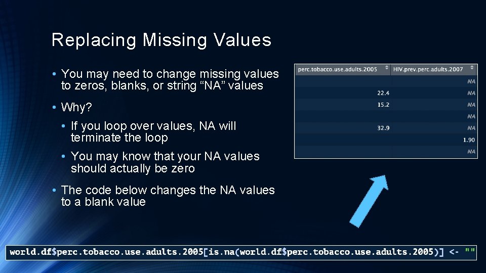 Replacing Missing Values • You may need to change missing values to zeros, blanks,