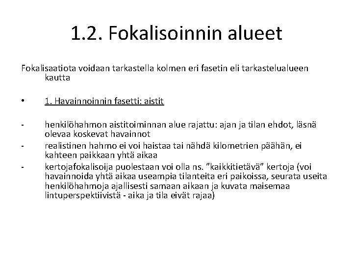 1. 2. Fokalisoinnin alueet Fokalisaatiota voidaan tarkastella kolmen eri fasetin eli tarkastelualueen kautta •