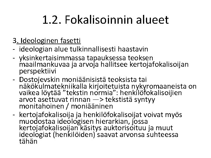 1. 2. Fokalisoinnin alueet 3. Ideologinen fasetti - ideologian alue tulkinnallisesti haastavin - yksinkertaisimmassa