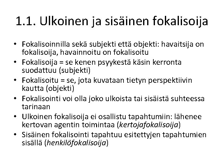 1. 1. Ulkoinen ja sisäinen fokalisoija • Fokalisoinnilla sekä subjekti että objekti: havaitsija on