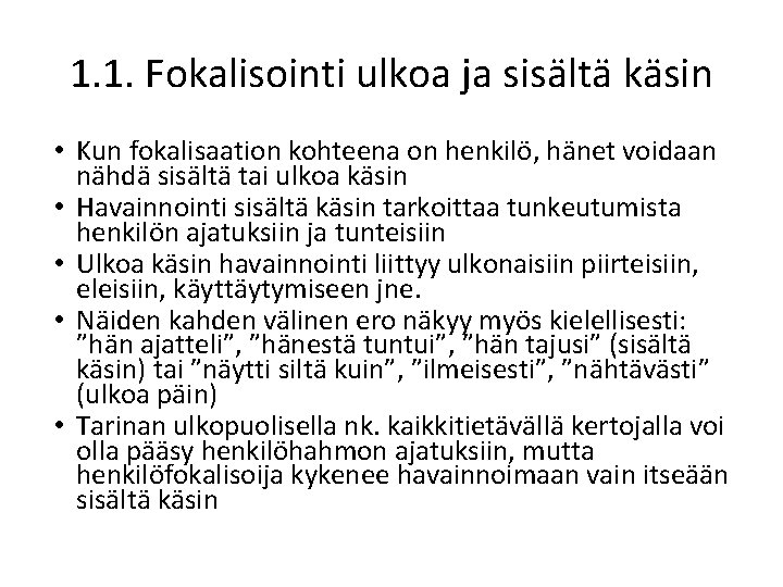 1. 1. Fokalisointi ulkoa ja sisältä käsin • Kun fokalisaation kohteena on henkilö, hänet