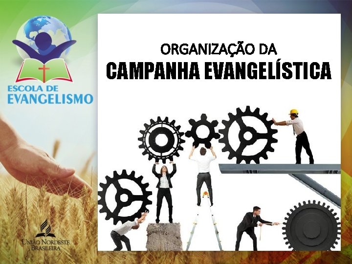 ORGANIZAÇÃO DA CAMPANHA EVANGELÍSTICA 