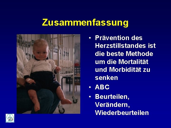 Zusammenfassung • Prävention des Herzstillstandes ist die beste Methode um die Mortalität und Morbidität