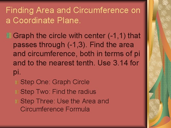 Finding Area and Circumference on a Coordinate Plane. Graph the circle with center (-1,