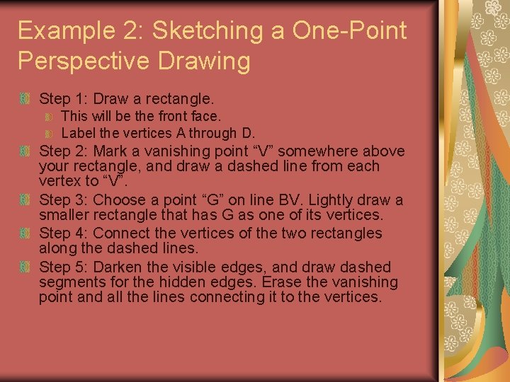 Example 2: Sketching a One-Point Perspective Drawing Step 1: Draw a rectangle. This will