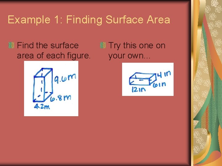 Example 1: Finding Surface Area Find the surface area of each figure. Try this