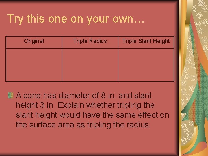 Try this one on your own… Original Triple Radius Triple Slant Height A cone