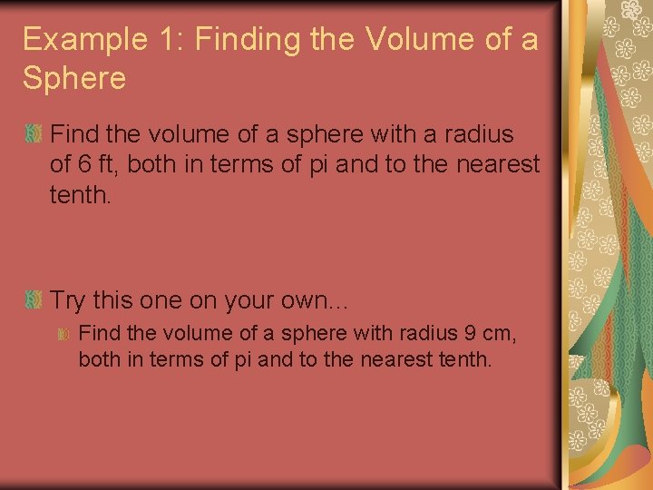 Example 1: Finding the Volume of a Sphere Find the volume of a sphere