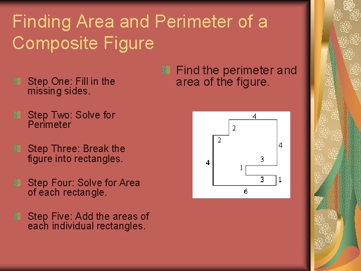 Finding Area and Perimeter of a Composite Figure Step One: Fill in the missing