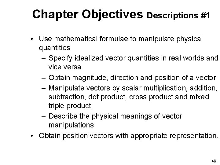 Chapter Objectives Descriptions #1 • Use mathematical formulae to manipulate physical quantities – Specify