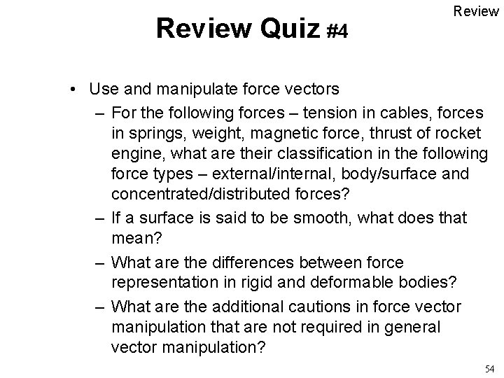Review Quiz #4 Review • Use and manipulate force vectors – For the following