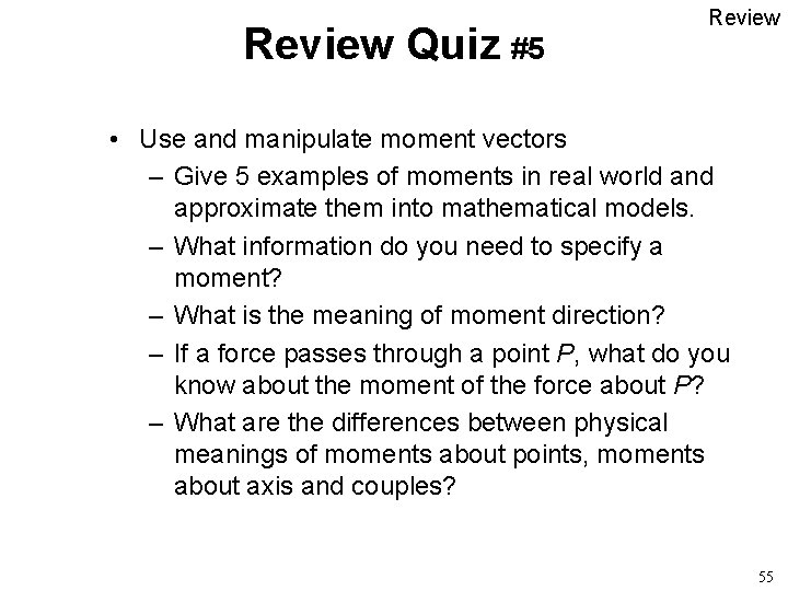 Review Quiz #5 Review • Use and manipulate moment vectors – Give 5 examples